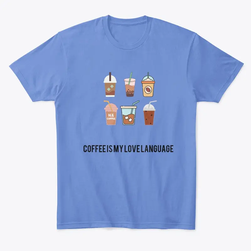 COFFEE IS MY LOVE LANGUAGE GRAPHIC T